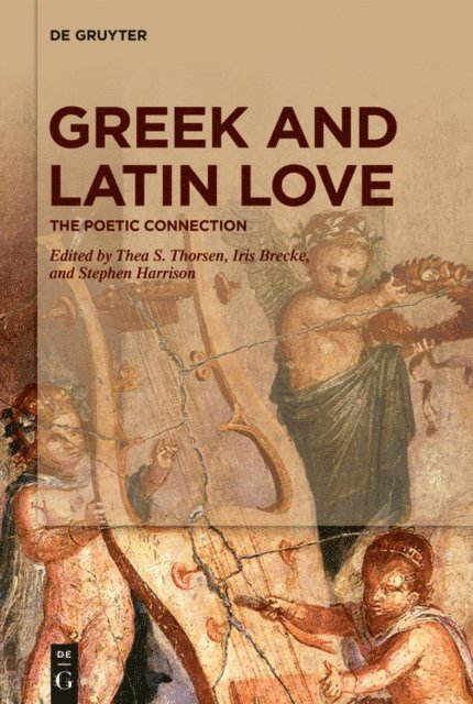 Stephen Harrison, Iris Brecke, Thea S. Thorsen - Greek and Latin Love, E-bok