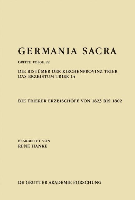 Rene Hanke - Die Bistümer der Kirchenprovinz Trier. Das Erzbistum Trier 14: Die Trierer Erzbischöfe von 1623 bis 1802, E-bok