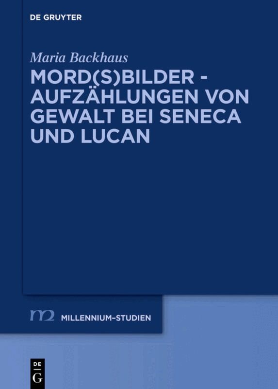 Mord(s)bilder - Aufzählungen von Gewalt bei Seneca und Lucan