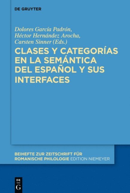 Carsten Sinner, Hector Hernandez Arocha, Dolores Garcia Padron - Clases y categorías en la semántica del español y sus interfaces, E-bok