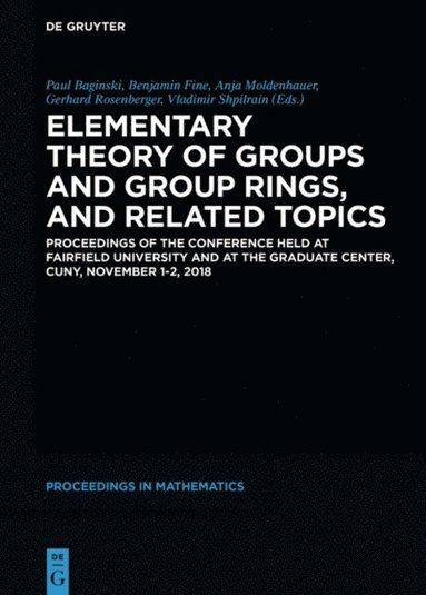 Vladimir Shpilrain, Gerhard Rosenberger, Anja Moldenhauer, Benjamin Fine, Paul Baginski - Elementary Theory of Groups and Group Rings, and Related Topics, E-bok