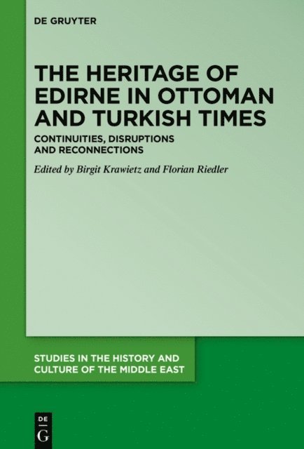 Florian Riedler, Birgit Krawietz - Heritage of Edirne in Ottoman and Turkish Times, E-bok