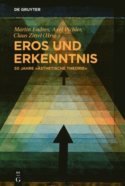 Claus Zittel, Axel Pichler, Martin Endres - Eros und Erkenntnis – 50 Jahre „Ästhetische Theorie“, E-bok
