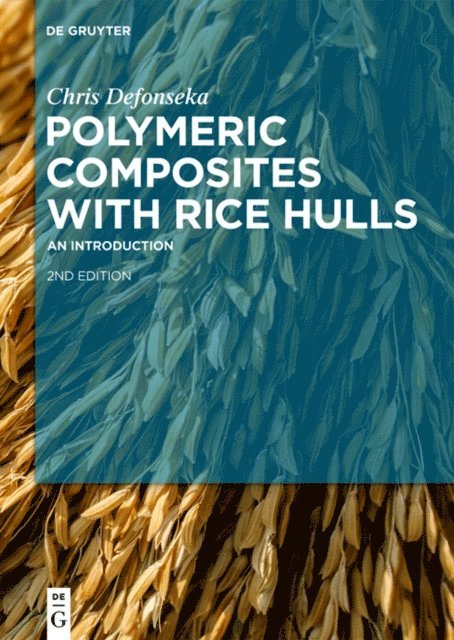 Chris Defonseka - Polymeric Composites with Rice Hulls, E-bok