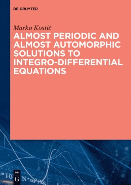 Marko Kostic - Almost Periodic and Almost Automorphic Solutions to Integro-Differential Equations, E-bok