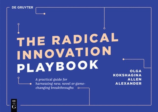 Allen Alexander, Olga Kokshagina - Radical Innovation Playbook, E-bok