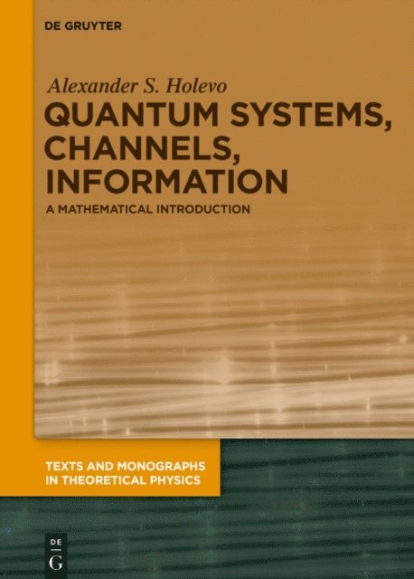 Alexander S. Holevo - Quantum Systems, Channels, Information, E-bok