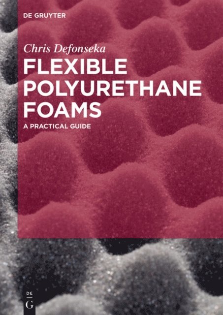 Chris Defonseka - Flexible Polyurethane Foams, E-bok