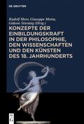 Konzepte der Einbildungskraft in der Philosophie, den Wissenschaften und den K�nsten des 18. Jahrhunderts