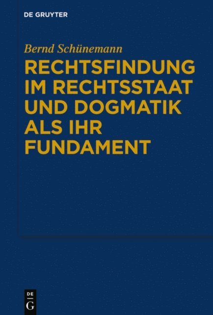 Bernd Schunemann - Rechtsfindung im Rechtsstaat und Dogmatik als ihr Fundament, E-bok