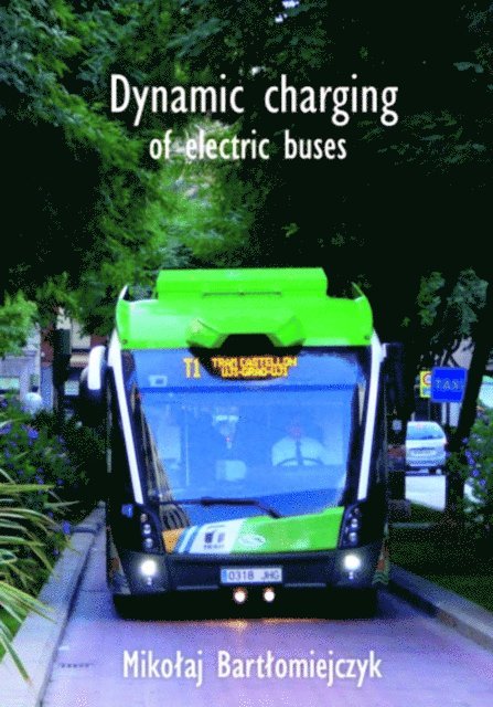 Mikolaj Bartlomiejczyk - Dynamic charging of electric buses, E-bok