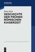 Geschichte Der Fr�hen R�mischen Kaiserzeit