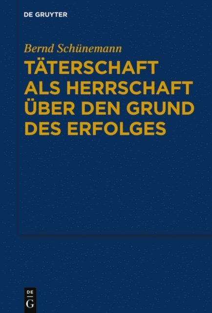 Bernd Schunemann - Täterschaft als Herrschaft über den Grund des Erfolges, E-bok