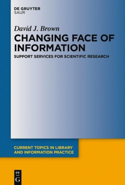 David J. Brown - Changing Face of Information: Support Services for Scientific Research, E-bok