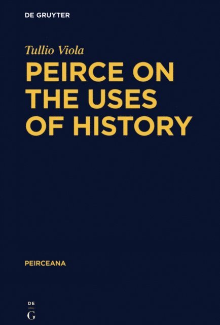 Tullio Viola - Peirce on the Uses of History, E-bok