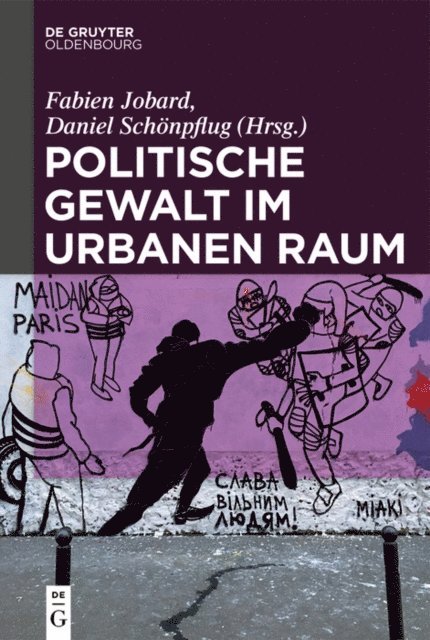 Daniel Schonpflug, Fabien Jobard - Politische Gewalt im urbanen Raum, E-bok
