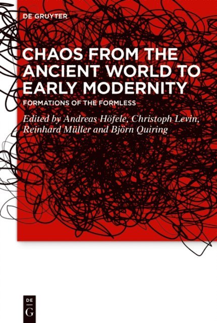 Bjorn Quiring, Reinhard Muller, Christoph Levin, Andreas Hofele - Chaos from the Ancient World to Early Modernity, E-bok