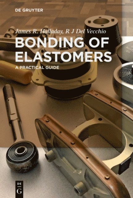 R J Del Vecchio, James R. Halladay - Bonding of Elastomers, E-bok