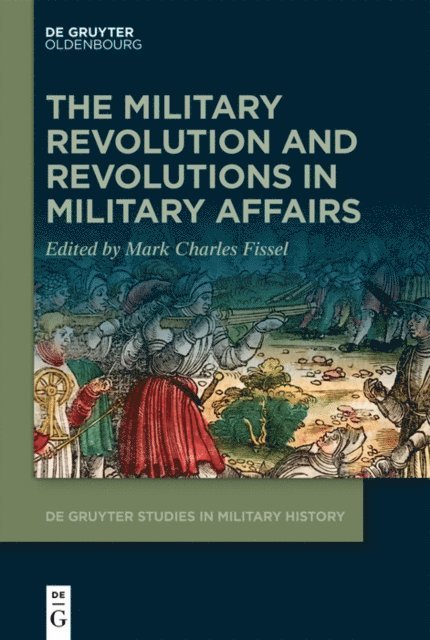 Mark Fissel - Military Revolution and Revolutions in Military Affairs, E-bok
