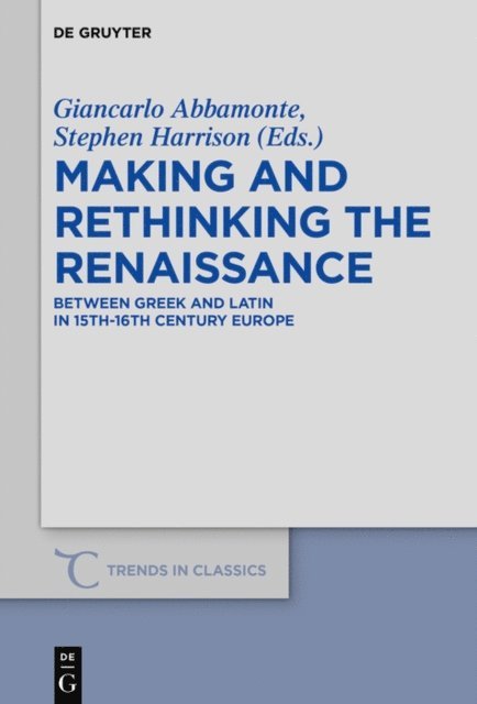 Stephen Harrison, Giancarlo Abbamonte - Making and Rethinking the Renaissance, E-bok