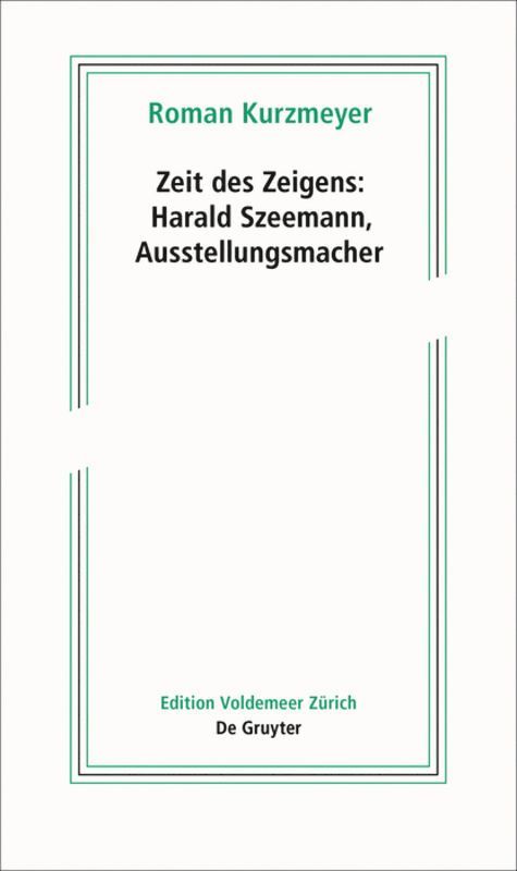 Roman Kurzmeyer - Zeit Des Zeigens – Harald Szeemann, Ausstellungsmacher, Häftad. Tillgänglighet: Tillfälligt slut