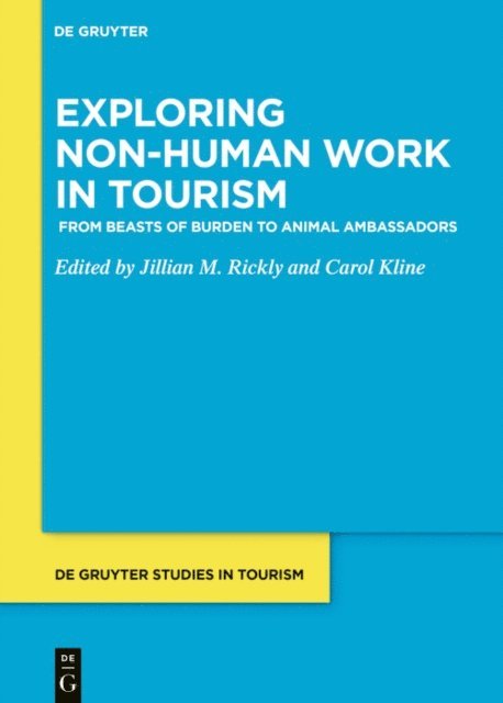 Carol Kline, Jillian M. Rickly - Exploring non-human work in tourism, E-bok