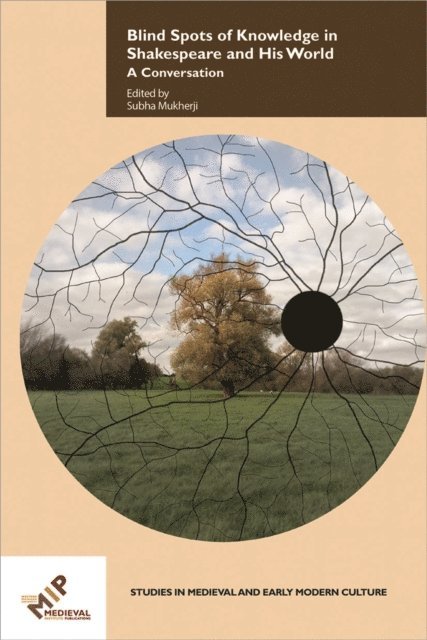 Subha Mukherji - Blind Spots of Knowledge in Shakespeare and His World, E-bok