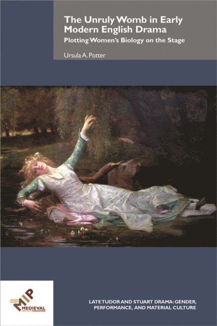 Ursula A. Potter - Unruly Womb in Early Modern English Drama, E-bok