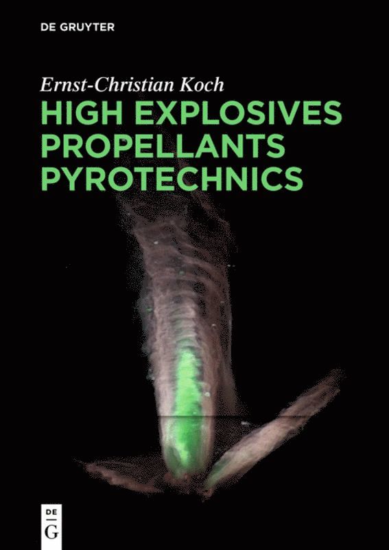 Ernst-Christian Koch - High Explosives, Propellants, Pyrotechnics, Häftad
