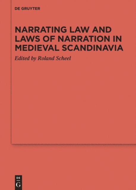 Roland Scheel - Narrating Law and Laws of Narration in Medieval Scandinavia, E-bok