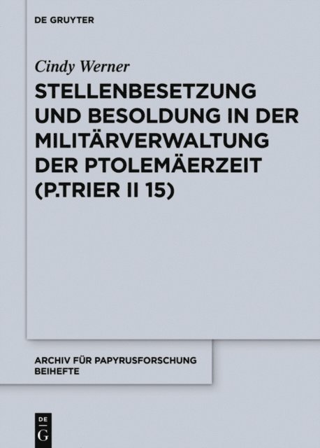 Cindy Werner - Stellenbesetzung und Besoldung in der Militärverwaltung der Ptolemäerzeit (P.Trier II 15), E-bok
