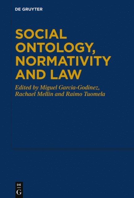 Raimo Tuomela, Rachael Mellin, Miguel Garcia-Godinez - Social Ontology, Normativity and Law, E-bok
