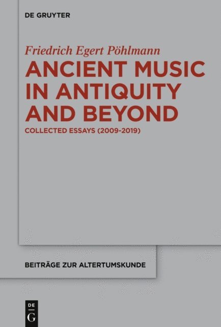 Egert Pohlmann - Ancient Music in Antiquity and Beyond, E-bok