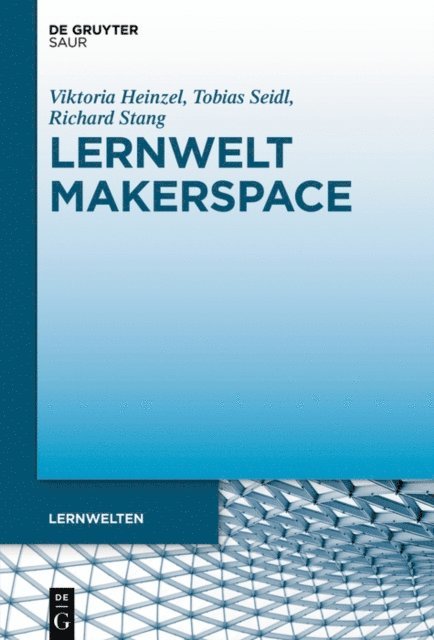 Richard Stang, Tobias Seidl, Viktoria Heinzel - Lernwelt Makerspace, E-bok
