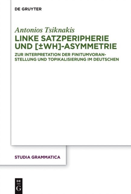 Antonios Tsiknakis - Linke Satzperipherie und [±wh]-Asymmetrie, E-bok