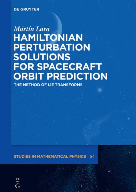 Martin Lara - Hamiltonian Perturbation Solutions for Spacecraft Orbit Prediction, E-bok