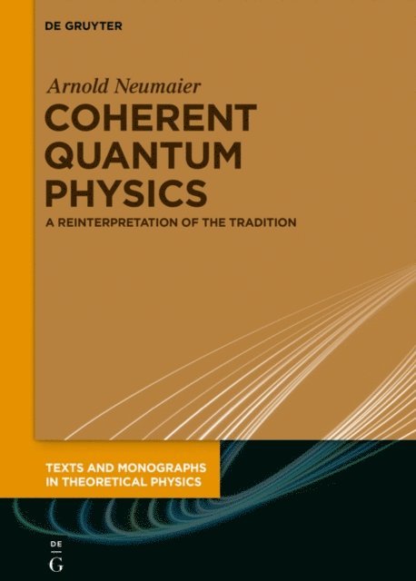 Arnold Neumaier - Coherent Quantum Physics, E-bok