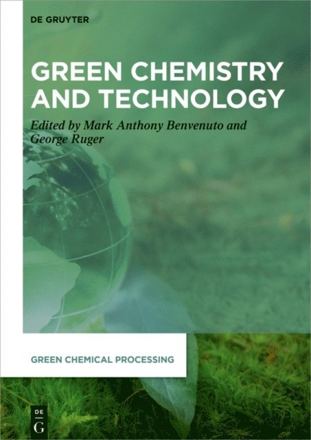 George Ruger, Mark Anthony Benvenuto - Green Chemistry and Technology, E-bok