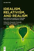 Idealism, Relativism, and Realism