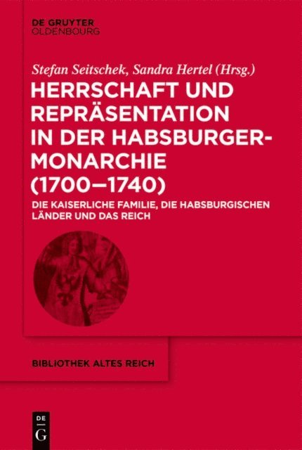 Sandra Hertel, Stefan Seitschek - Herrschaft und Repräsentation in der Habsburgermonarchie (1700–1740), E-bok