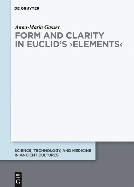 Anna-Maria Gasser - Form and Clarity in Euclid's  Elements, E-bok
