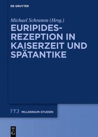 Euripides-Rezeption in Kaiserzeit und Sp�tantike