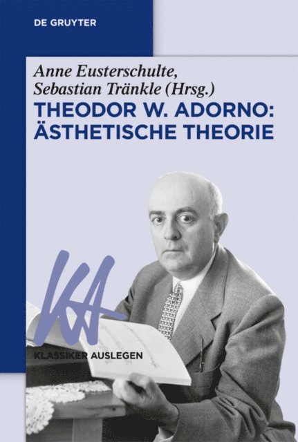 Sebastian Trankle, Anne Eusterschulte - Theodor W. Adorno: Ästhetische Theorie, E-bok
