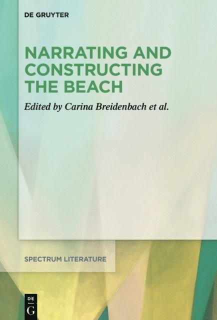 Martin Wittmann, Florian Telsnig, Katharina Simon, Dominik Pensel, Tamara Frohler, Carina Breidenbach - Narrating and Constructing the Beach, E-bok