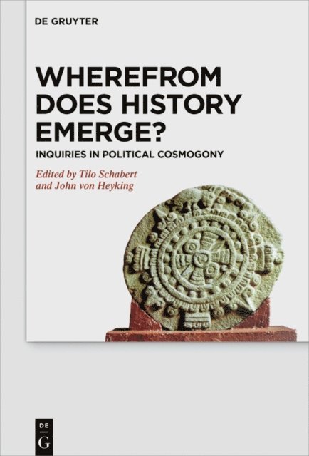 John von Heyking, Tilo Schabert - Wherefrom Does History Emerge?, E-bok
