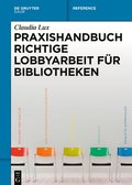 Praxishandbuch Richtige Lobbyarbeit fr Bibliotheken