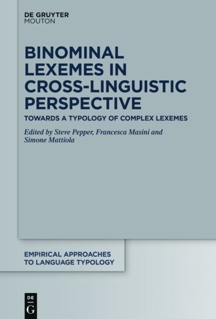 Simone Mattiola, Francesca Masini, Steve Pepper - Binominal Lexemes in Cross-Linguistic Perspective, E-bok