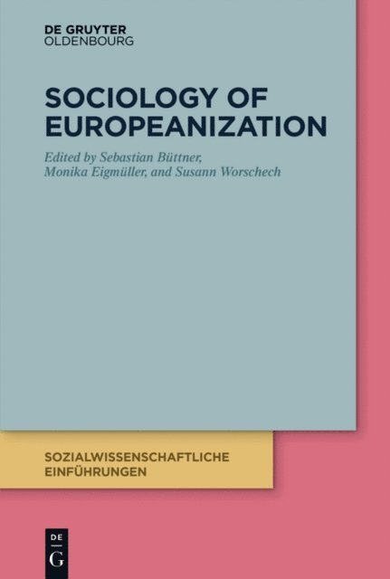 Susann Worschech, Monika Eigmuller, Sebastian M. Buttner - Sociology of Europeanization, E-bok
