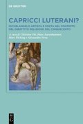 Capricci Luterani?: Michelangelo Artista E Poeta Nel Contesto del Dibattito Religioso del Cinquecento / Michelangelo, Artist and Writer, and the Relig