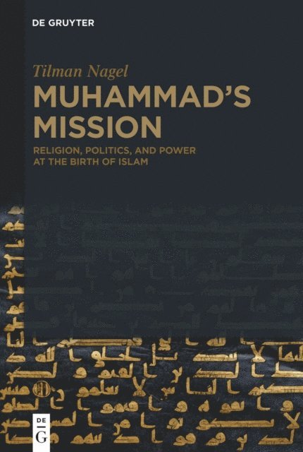 Tilman Nagel - Muhammad's Mission, E-bok